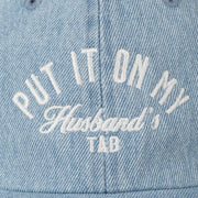 Put It On My Husband's Tab Denim Baseball Cap