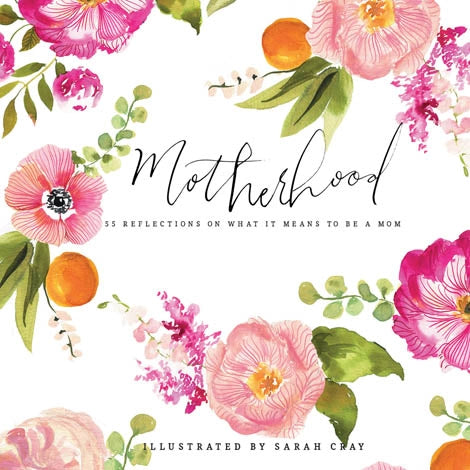 Motherhood: 55 Reflections On What It Means To Be A Mom Gift Book