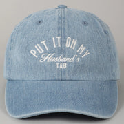 Put It On My Husband's Tab Denim Baseball Cap
