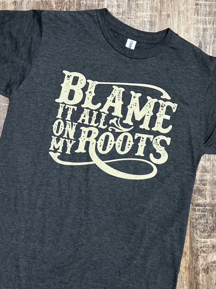 Blame It All On My Roots Graphic Tee