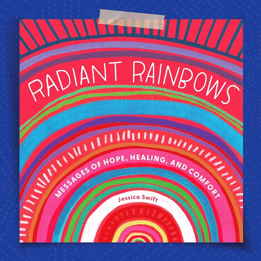 Radiant Rainbows: Messages of Hope, Healing, and Comfort Gift Book